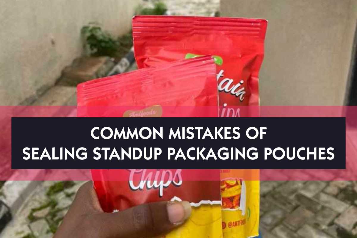 Common Mistakes Of Sealing Standup Packaging Pouches