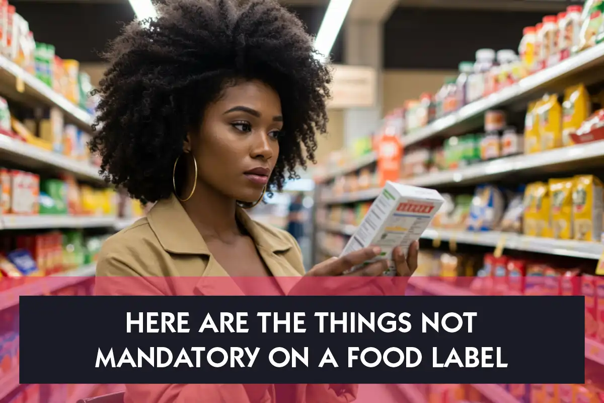 Here Are The Things Not Mandatory On A Food Label