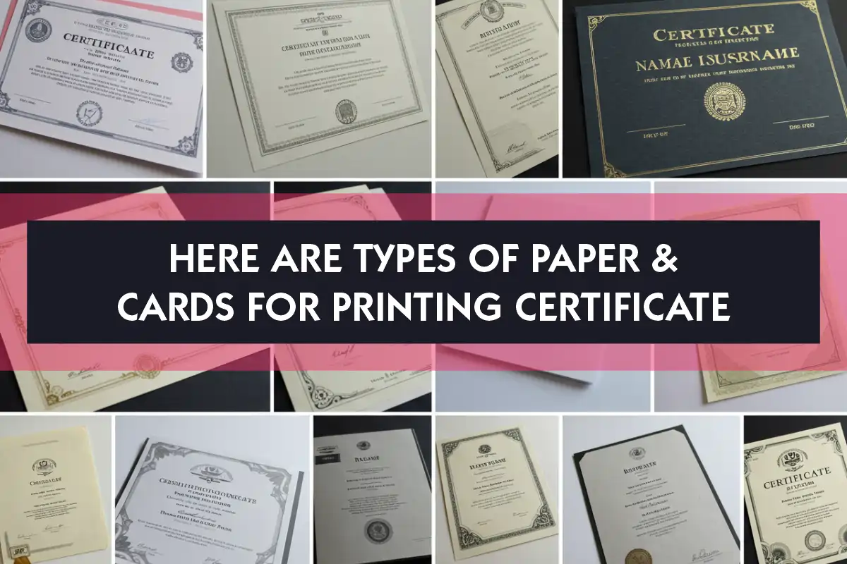 Here Are Types of Paper and Cards For Printing Certificate