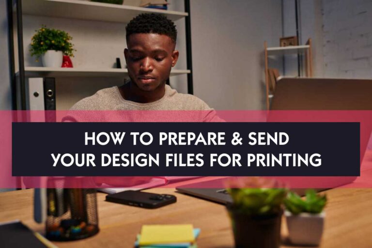 How to Prepare and Send Your Design Files for Printing