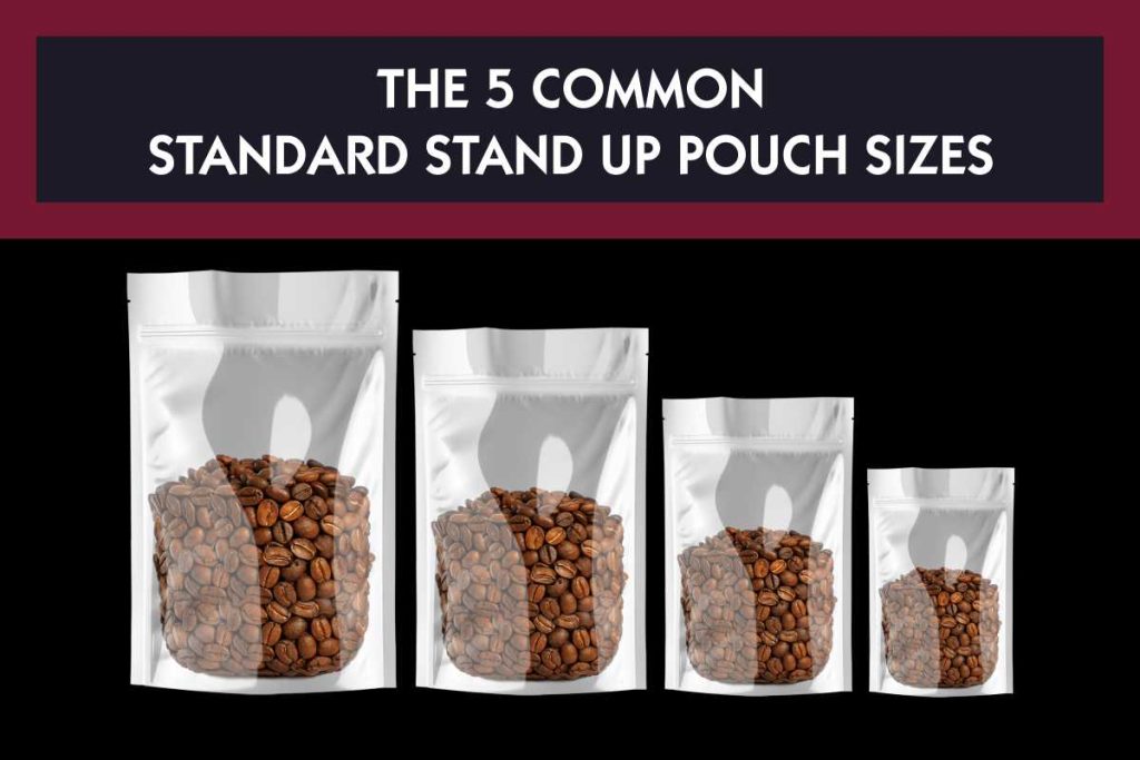 The 5 Common Standard Stand Up Pouch Sizes